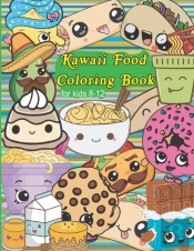 Kawaii Food Coloring Book For Kids 8-12