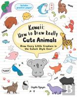 Kawaii: How To Draw Really Cute Animals