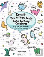 Kawaii: How To Draw Really Cute Fantasy Creatures