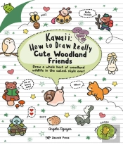 Kawaii: How To Draw Really Cute Woodland Friends