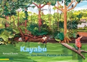 Kayabu : Une Histoire D'Amitié En Amazonie