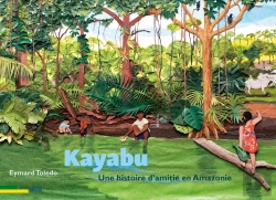 Bertrand.pt - Kayabu : Une Histoire D'Amitié En Amazonie
