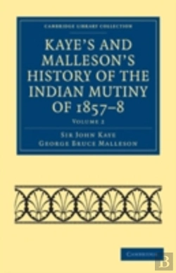 Bertrand.pt - Kaye'S And Malleson'S History Of The Indian Mutiny Of 1857â€“8
