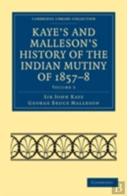 Bertrand.pt - Kaye'S And Malleson'S History Of The Indian Mutiny Of 1857â€“8