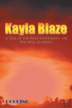 Bertrand.pt - Kayla Blaze: A Tale Of The New Southwest-Or, The Will To Resist