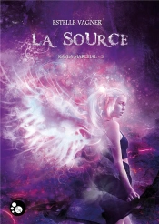 Kayla Marchal Tome 3 : La Source
