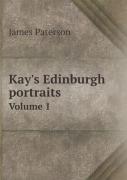 Kay'S Edinburgh Portraits Volume 1