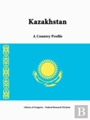 Kazakhstan: A Country Profile