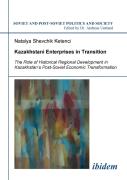 Kazakhstani Enterprises In Transition. The Role Of Historical Regional Development In Kazakhstan'S Post-Soviet Economic Transformation