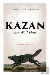 Kazan, The Wolf Dog (Children'S Classics)