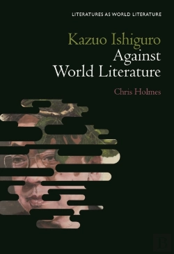 Bertrand.pt - Kazuo Ishiguro Against World Literature