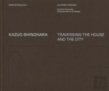 Kazuo Shinohara - Transversing the House and the City