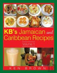 Kb'S Jamaican And Caribbean Recipes Vol 1