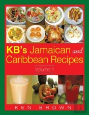 Kb'S Jamaican And Caribbean Recipes Vol 1