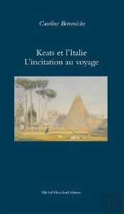 Keats Et L'Italie L'Incitation Au Voyage