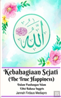 Bertrand.pt - Kebahagiaan Sejati (The True Happiness) Dalam Pandangan Islam Edisi Bahasa Inggris