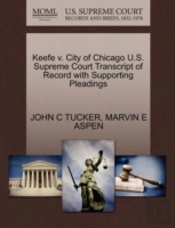 Keefe V. City Of Chicago U.S. Supreme Court Transcript Of Record With Supporting Pleadings