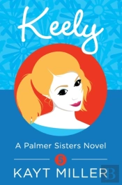 Keely: The Palmer Sisters Book 5