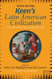 Keen'S Latin American Civilization, Volume 1