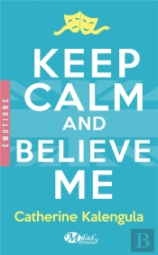 Keep Calm And Believe Me