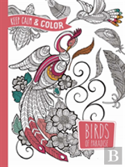 Keep Calm And Color - Birds Of Paradise Coloring Book