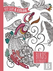 Keep Calm And Color - Birds Of Paradise Coloring Book