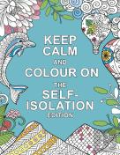 Keep Calm And Colour On: The Self-Isolation Edition