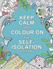 Keep Calm And Colour On: The Self-Isolation Edition