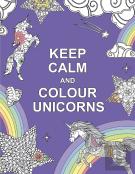 Keep Calm And Colour Unicorns