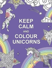 Keep Calm And Colour Unicorns
