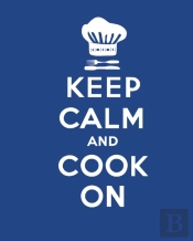 Keep Calm And Cook On