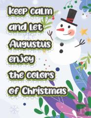 Keep Calm And Let Augustus Enjoy The Colors Of Christmas