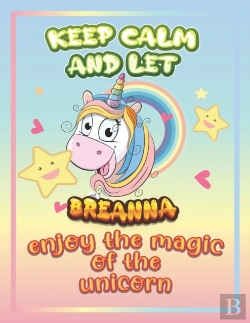 Bertrand.pt - Keep Calm And Let Breanna Enjoy The Magic Of The Unicorn