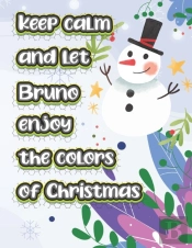 Keep Calm And Let Bruno Enjoy The Colors Of Christmas