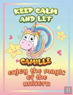 Bertrand.pt - Keep Calm And Let Camille Enjoy The Magic Of The Unicorn
