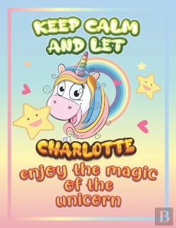 Bertrand.pt - Keep Calm And Let Charlotte Enjoy The Magic Of The Unicorn