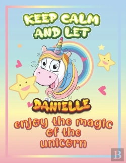 Bertrand.pt - Keep Calm And Let Danielle Enjoy The Magic Of The Unicorn