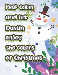 Keep Calm And Let Dustin Enjoy The Colors Of Christmas