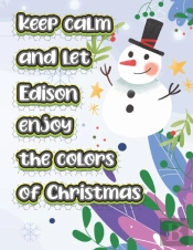 Keep Calm And Let Edison Enjoy The Colors Of Christmas