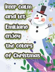 Keep Calm And Let Emiliano Enjoy The Colors Of Christmas