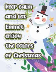 Keep Calm And Let Emmet Enjoy The Colors Of Christmas