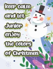 Keep Calm And Let Junior Enjoy The Colors Of Christmas