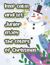 Keep Calm And Let Junior Enjoy The Colors Of Christmas