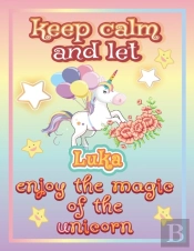 Keep Calm And Let Luka Enjoy The Magic Of The Unicorn