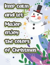Keep Calm And Let Major Enjoy The Colors Of Christmas