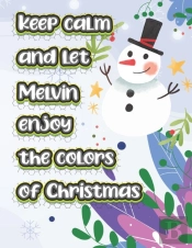 Keep Calm And Let Melvin Enjoy The Colors Of Christmas