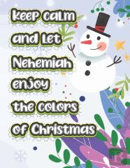 Keep Calm And Let Nehemiah Enjoy The Colors Of Christmas