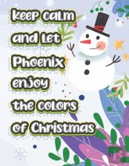 Keep Calm And Let Phoenix Enjoy The Colors Of Christmas