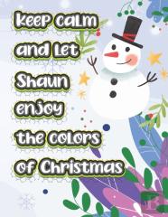 Keep Calm And Let Shaun Enjoy The Colors Of Christmas