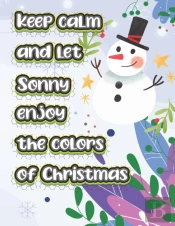 Keep Calm And Let Sonny Enjoy The Colors Of Christmas